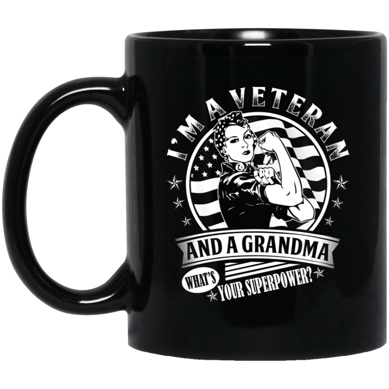 Female Veteran Coffee Mug I Am A Veteran And A Grandma What's Your Superpower? Grandma Vets 11oz - 15oz Black Mug CustomCat
