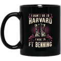 Female Veteran Coffee Mug I Didn't Go To Harvard I Went To FT Benning Female Vets 11oz - 15oz Black Mug CustomCat