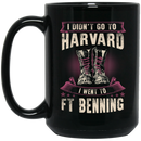 Female Veteran Coffee Mug I Didn't Go To Harvard I Went To FT Benning Female Vets 11oz - 15oz Black Mug CustomCat