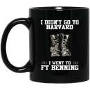 Female Veteran Coffee Mug I Didn't Go To Harvard I Went To FT Benning Vets 11oz - 15oz Black Mug CustomCat