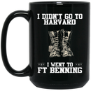 Female Veteran Coffee Mug I Didn't Go To Harvard I Went To FT Benning Vets 11oz - 15oz Black Mug CustomCat