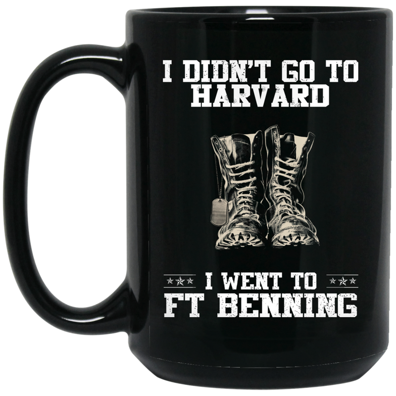 Female Veteran Coffee Mug I Didn't Go To Harvard I Went To FT Benning Vets 11oz - 15oz Black Mug CustomCat