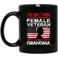 Female Veteran Coffee Mug I Love More Than Being A Female Veteran Is Being A Grandma 11oz - 15oz Black Mug CustomCat