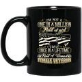 Female Veteran Coffee Mug I'm A One In A Lifetime Kind Of Woman Female Veteran 11oz - 15oz Black Mug CustomCat
