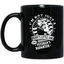 Female Veteran Coffee Mug I'm Not Just A Daddy's Little Girl I Am A Veteran's Daughter Vets 11oz - 15oz Black Mug CustomCat