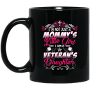 Female Veteran Coffee Mug I'm Not Just A Mommy's Little Girl I Am A Veteran's Daughter 11oz - 15oz Black Mug CustomCat