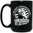 Female Veteran Coffee Mug I'm Not Superwoman But I'm A Veteran So Close Enough 11oz - 15oz Black Mug CustomCat
