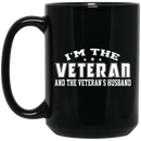 Female Veteran Coffee Mug I'm The Veteran And The Veteran's Husband 11oz - 15oz Black Mug CustomCat