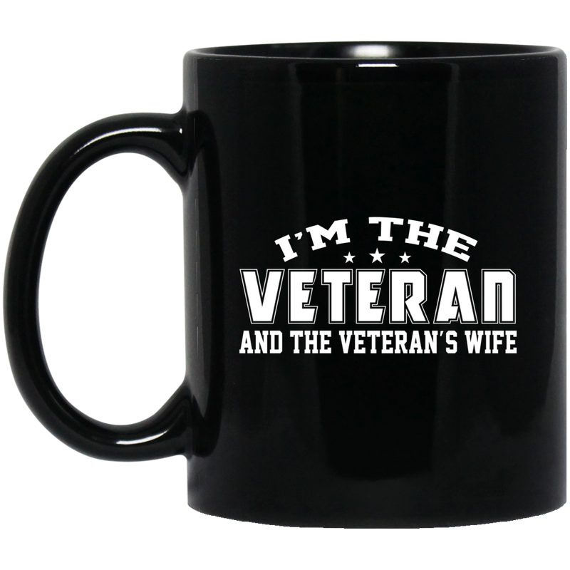 Female Veteran Coffee Mug I'm The Veteran And The Veteran's Wife 11oz - 15oz Black Mug CustomCat