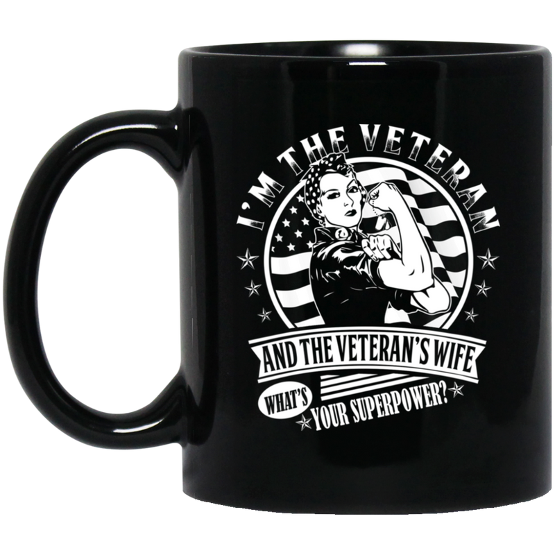 Female Veteran Coffee Mug I'm The Veteran And The Veteran's Wife What's Your Superpower? 11oz - 15oz Black Mug CustomCat
