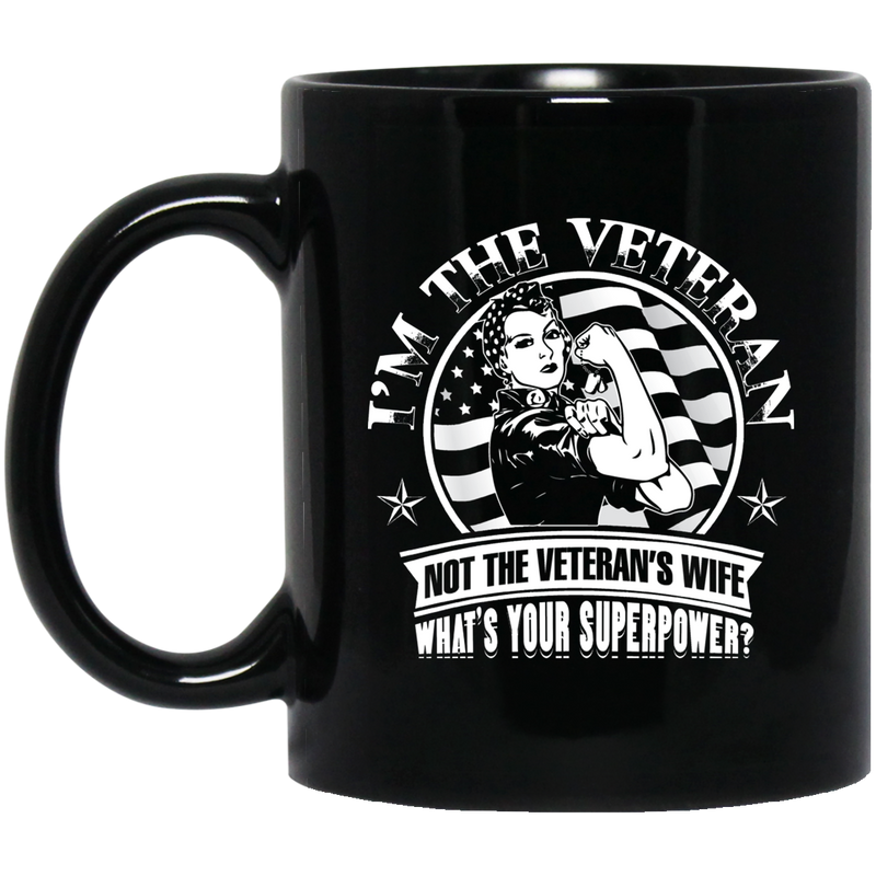 Female Veteran Coffee Mug I'm The Veteran Not The Veteran's Wife What's Your Superpower? 11oz - 15oz Black Mug CustomCat