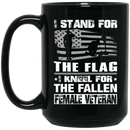 Female Veteran Coffee Mug I Stand For The Flag I Kneel For The Fallen Female Veteran 11oz - 15oz Black Mug CustomCat
