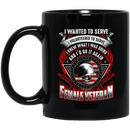 Female Veteran Coffee Mug I Wanted To Serve I Volunteered To Serve I Knew What I Doing 11oz - 15oz Black Mug CustomCat