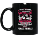 Female Veteran Coffee Mug I Was A Warrior I Am Not Hero I Am A Female Veteran 11oz - 15oz Black Mug CustomCat