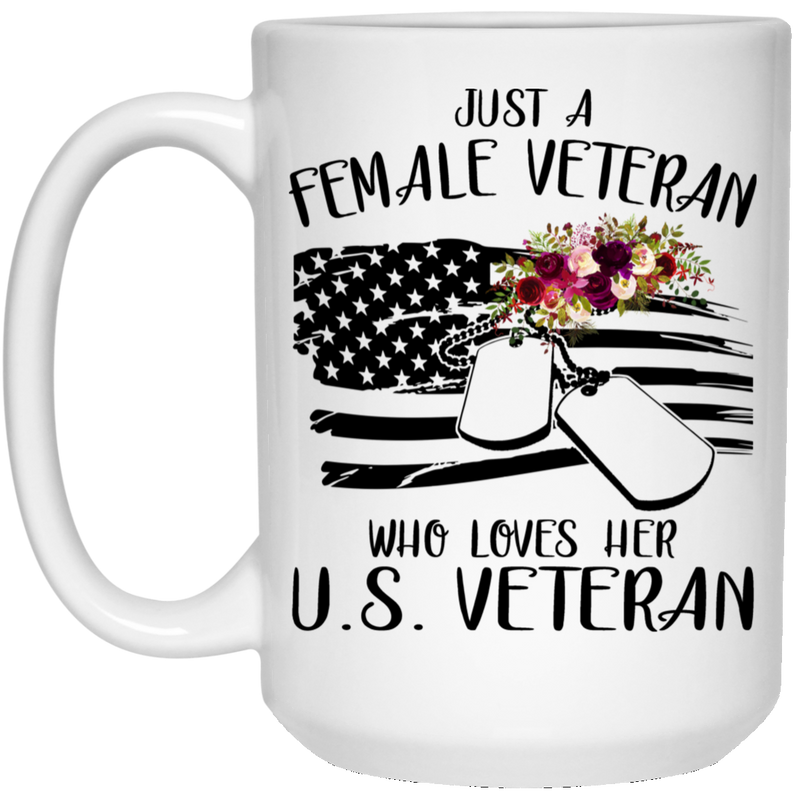 Female Veteran Coffee Mug Just A Female Veteran Who Loves Her US Veteran 11oz - 15oz White Mug