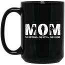 Female Veteran Coffee Mug Mom The Veteran The Myth The Legend Veteran Mom 11oz - 15oz Black Mug CustomCat