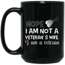 Female Veteran Coffee Mug Nope I Am Not A Veteran's Wife I Am A Veteran Female Vets 11oz - 15oz Black Mug CustomCat