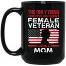 Female Veteran Coffee Mug Only Thing I Love More Than Being A Female Veteran Is Being A Mom 11oz - 15oz Black Mug CustomCat