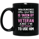 Female Veteran Coffee Mug Warning This Girl Is Taken By An Awesome Veteran Not Afraid To Use Him 11oz - 15oz Black Mug CustomCat