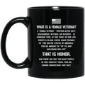 Female Veteran Coffee Mug What Is A Female Veteran Discharged Retired Reserve That Is Hornor 11oz - 15oz Black Mug CustomCat