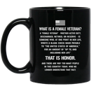 Female Veteran Coffee Mug What Is A Female Veteran Discharged Retired Reserve That Is Hornor 11oz - 15oz Black Mug CustomCat