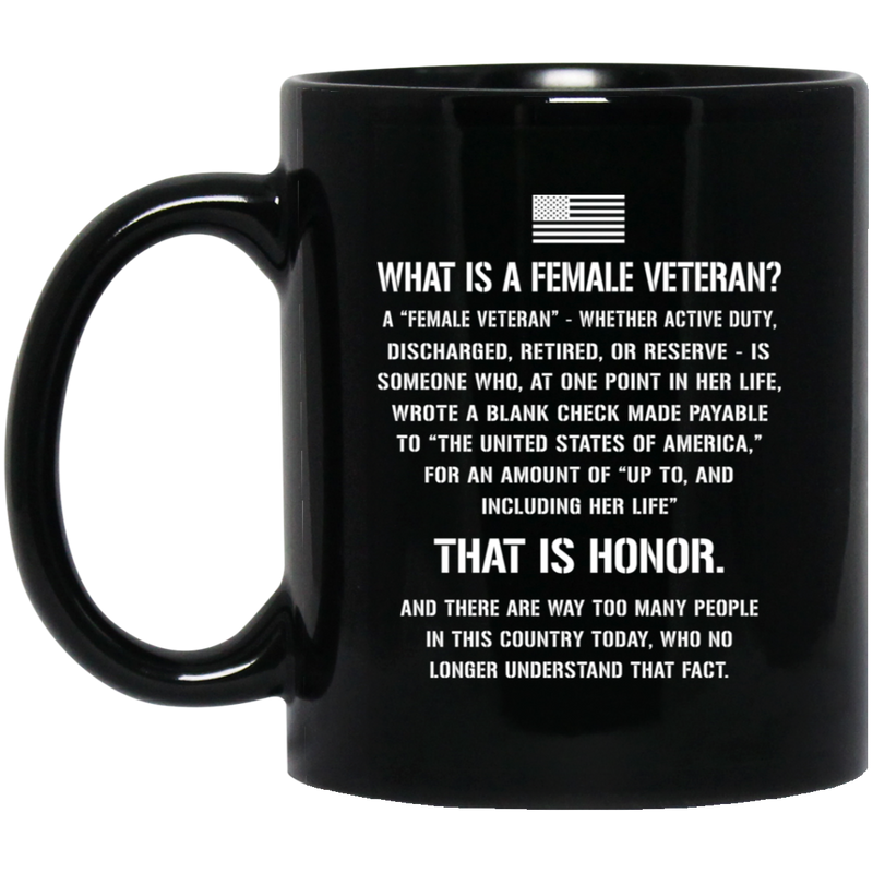 Female Veteran Coffee Mug What Is A Female Veteran Discharged Retired Reserve That Is Hornor 11oz - 15oz Black Mug CustomCat