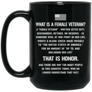 Female Veteran Coffee Mug What Is A Female Veteran Discharged Retired Reserve That Is Hornor 11oz - 15oz Black Mug CustomCat