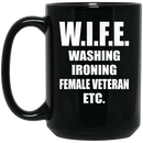 Female Veteran Coffee Mug Wife Washing Ironing Female Veteran Etc 11oz - 15oz Black Mug CustomCat