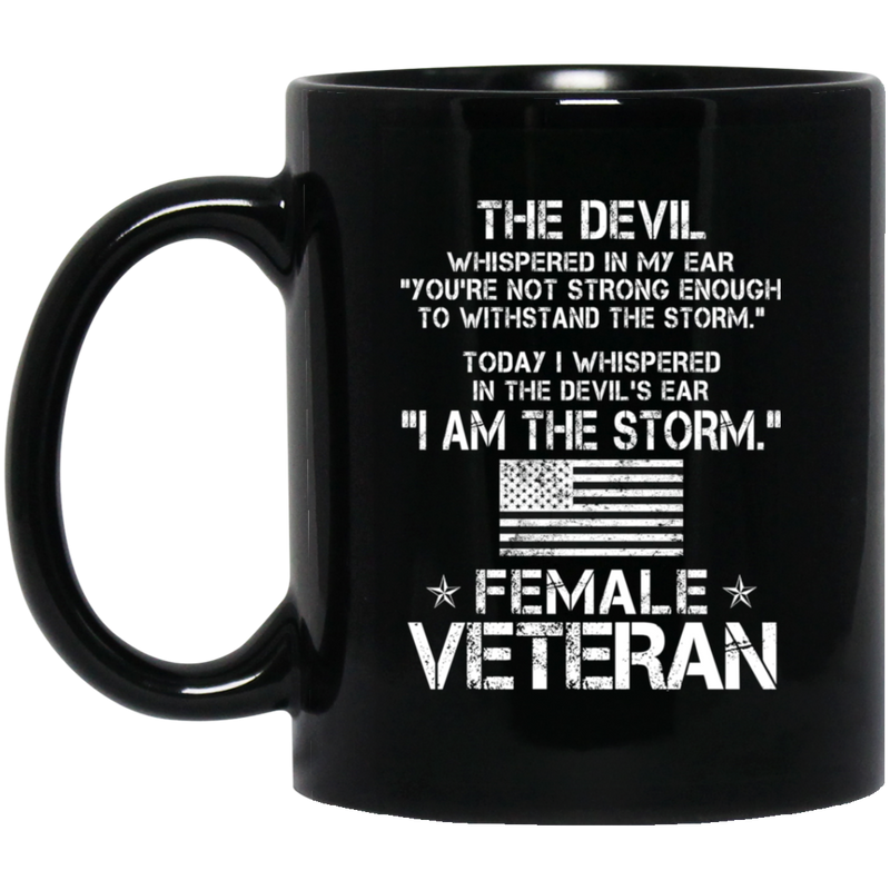 Female Veteran Coffee Mug You're Not Strong Enough I Am The Storm Female Veteran 11oz - 15oz Black Mug CustomCat