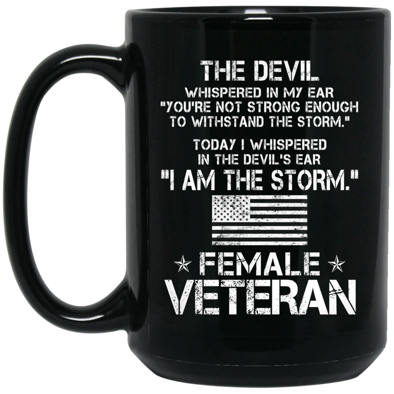 Female Veteran Coffee Mug You're Not Strong Enough I Am The Storm Female Veteran 11oz - 15oz Black Mug CustomCat