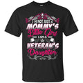 Female Veteran T Shirt I'm Not Just A Mommy's Little Girl I Am A Veteran's Daughter Shirts CustomCat