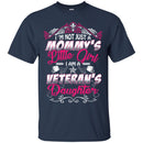 Female Veteran T Shirt I'm Not Just A Mommy's Little Girl I Am A Veteran's Daughter Shirts CustomCat