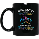 Firefighter Coffee Mug Apparenlt We Are Trouble When We Work Together Who Know 11oz - 15oz Black Mug CustomCat