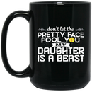 Firefighter Coffee Mug Don't Let The Pretty Face Fool You My Daughter Is A Beast 11oz - 15oz Black Mug CustomCat