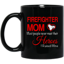 Firefighter Coffee Mug Firefighter Mom Most People Never Meet Their Heroes I Raised Mine 11oz - 15oz Black Mug CustomCat