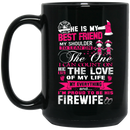 Firefighter Coffee Mug He Is My Best Friend My Shoulder To Lean On The One And I'm Proud To Be His Firewife 11oz - 15oz Black Mug CustomCat
