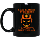 Firefighter Coffee Mug Hello Darkness My Old Friend I Have Come To Talk With You Again 11oz - 15oz Black Mug CustomCat