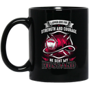 Firefighter Coffee Mug I Asked God For Strength And Courage He Sent My Huhsband Firefighter 11oz - 15oz Black Mug CustomCat