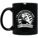 Firefighter Coffee Mug I'm A Firefighter's Wife What Your Superpower 11oz - 15oz Black Mug CustomCat