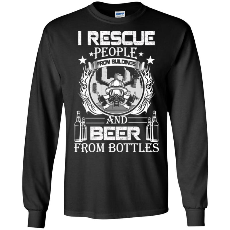 Firefighter T-Shirt I Rescue People From Building And Beer From Bottles Fire Tee Shirt CustomCat