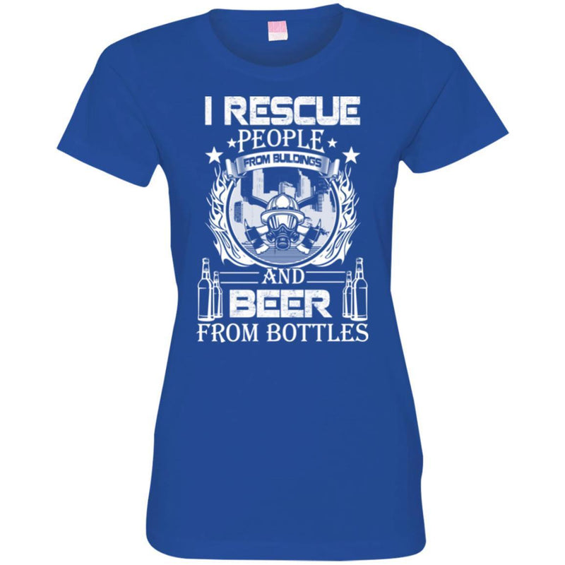 Firefighter T-Shirt I Rescue People From Building And Beer From Bottles Fire Tee Shirt CustomCat