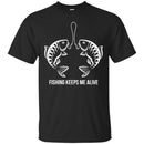 Fishing T-Shirt Fishing Keeps Me Alive For Lover Fisher Fish Hook Tee Shirt CustomCat