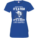 Fishing T-Shirt Sometimes It's A Fish Other Times It's a Buzz But I Always Catch Something Shirts CustomCat