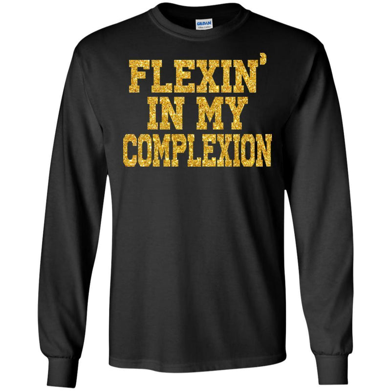 Flexing In My Complexion Funny T-shirts CustomCat