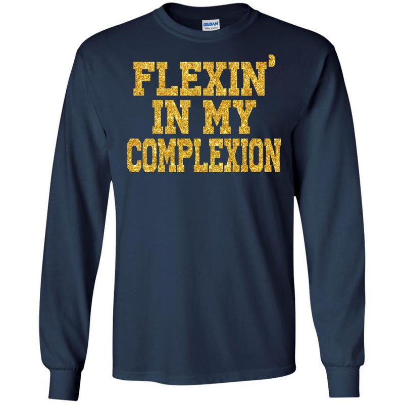 Flexing In My Complexion Funny T-shirts CustomCat