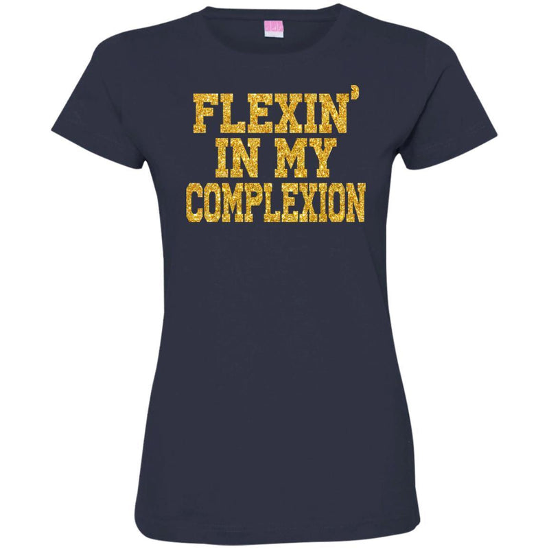 Flexing In My Complexion Funny T-shirts CustomCat