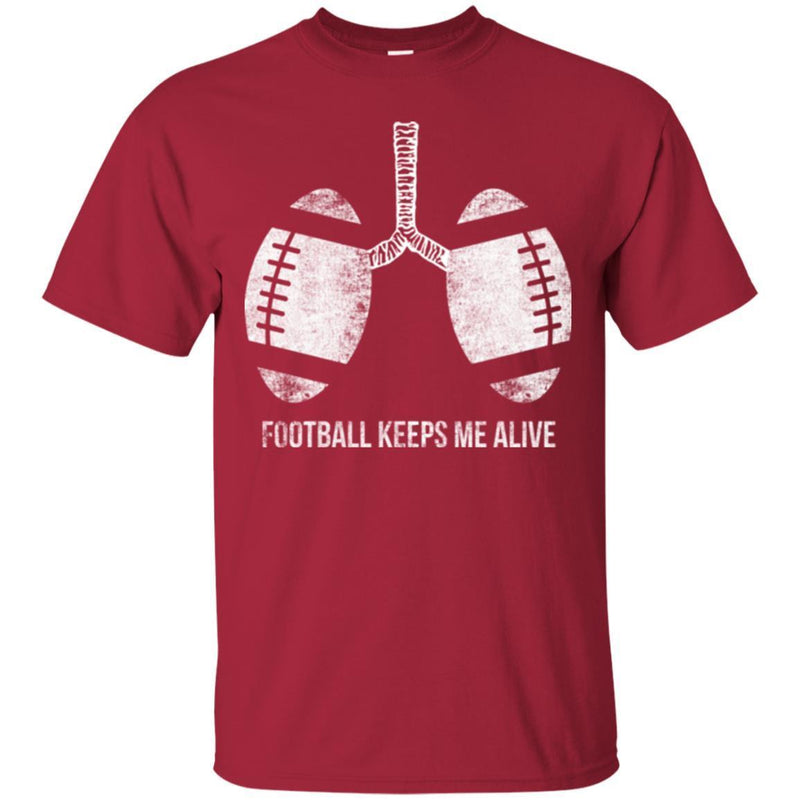 Football T-Shirt Funny Football Keeps Me Alive Shirts CustomCat