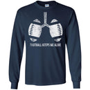 Football T-Shirt Funny Football Keeps Me Alive Shirts CustomCat