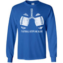 Football T-Shirt Funny Football Keeps Me Alive Shirts CustomCat
