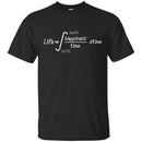 Formula Life = integral HappinessTime dtime Death Birth Funny Gift Math Teacher Shirts CustomCat